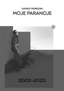 Obrazek Moje paranoje 2002–2022