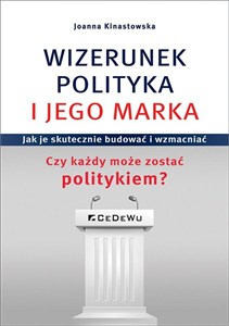 Obrazek Wizerunek Polityka i jego marka Jak je skutecznie budować i wzmacniać. Czy każdy może zostać politykiem?