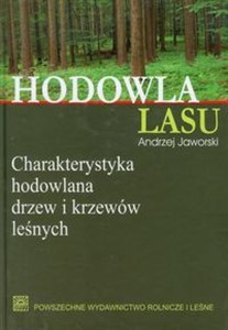 Obrazek Hodowla lasu Tom 3 Charakterystyka hodowlana drzew i krzewów leśnych