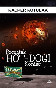 Obrazek Początek, koniec i hot-dogi