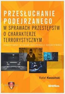 Obrazek Przesłuchanie podejrzanego w sprawach przestępstw o charakterze terrorystycznym Pozytywny wymiar kooperacji negatywnej
