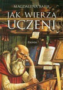 Obrazek Jak wierzą uczeni Rozmowy z profesorami