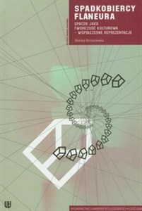 Obrazek Spadkobiercy Flaneura Spacer jako twórczość kulturowa - współczesne reprezentacje