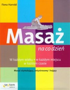 Picture of Masaż na co dzień Masaż stymulujący, antystresowy i kojący