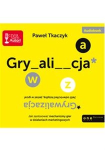 Obrazek [Audiobook] Grywalizacja Jak zastosować mechanizmy gier w działaniach marketingowych