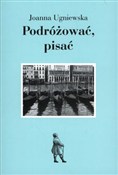 Podróżować... - Joanna Ugniewska - Ksiegarnia w UK