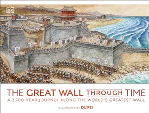 Obrazek The Great Wall Through Time: A 2,700-Year Journey Along the World`s Greatest Wall