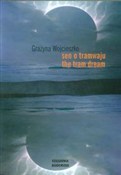Polska książka : Sen o tram... - Grażyna Wojcieszko