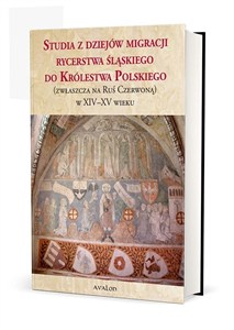 Obrazek Studia z dziejów migracji rycerstwa śląskiego...