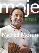 Moje Smaki... - Michel Moran -  Polish Bookstore 
