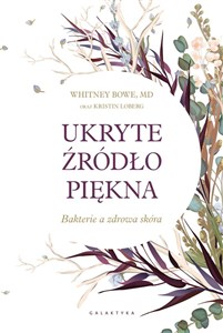 Obrazek Ukryte źródło piękna Bakterie a zdrowa skóra