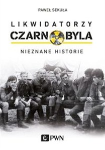 Obrazek Likwidatorzy Czarnobyla Nieznane historie. Wielkie Litery