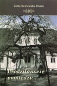 Książka : Urodziłam ... - Zofia Reklewska-Braun