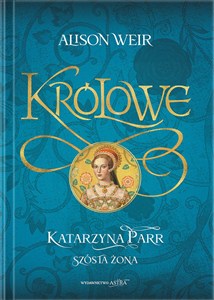 Obrazek Katarzyna Parr. Szósta żona