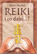 Polska książka : Reiki i co... - Jacek Skarbek
