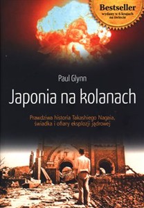 Obrazek Japonia na kolanach Prawdziwa historia Takashiego Nagaia, świadka i ofiary eksplozji jądrowej