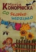 Co słonko ... - Maria Konopnicka -  Książka z wysyłką do UK