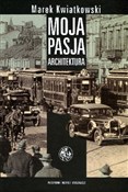polish book : Moja pasja... - Marek Kwiatkowski
