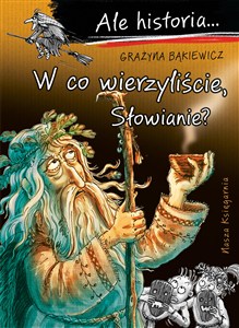 Obrazek Ale historia... 13 W co wierzyliście, Słowianie?