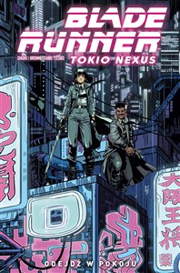 Obrazek Blade Runner. Tokio Nexus. Tom 1. Odejdź w pokoju