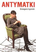 Książka : Antymatki - Grzegorz Łęcicki
