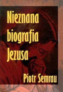 Obrazek Nieznana biografia Jezusa