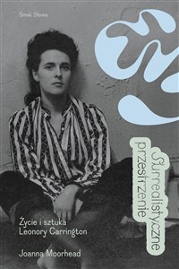 Obrazek Surrealistyczne przestrzenie Życie i sztuka Leonory Carrington