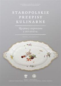 Picture of Staropolskie przepisy kulinarne Receptury rozproszone z XVI-XVIII w. Źródła drukowane.