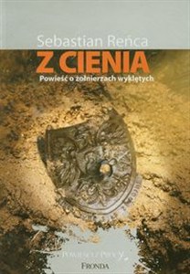 Obrazek Z cienia Powieść o żołnierzach wyklętych
