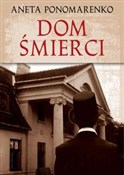 Książka : Dom śmierc... - Aneta Ponomarenko