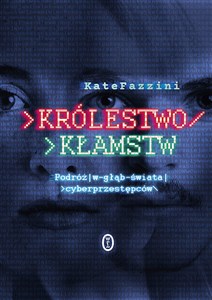 Obrazek Królestwo kłamstw Podróż w głąb świata cyberprzestępców
