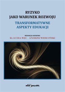 Obrazek Ryzyko jako warunek rozwoju Transformatywne aspekty edukacji