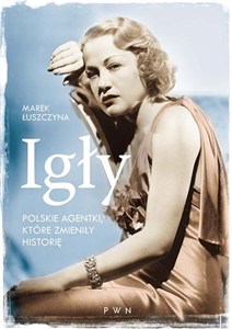 Obrazek Igły Polskie agentki, które zmieniły historię