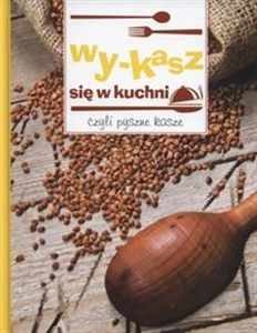 Obrazek Wy-kasz się w kuchni czyli pyszne kasze