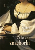Zobacz : Zniknięcie... - Sabine Ebert