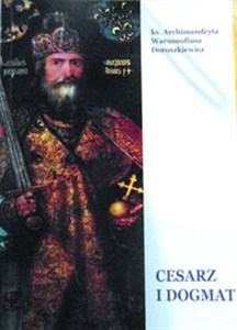 Picture of Cesarz i dogmat Filiokwistyczne tendencje w Cesarstwie Karola Wielkiego w VIII-IX wieku