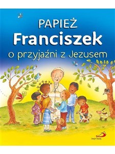 Picture of Papież Franciszek o przyjaźni z Jezusem