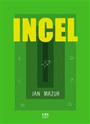 Incel - Jan Mazur - Ksiegarnia w UK