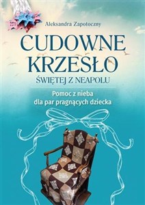 Obrazek Cudowne krzesło Świętej z Neapolu Pomoc z nieba dla par pragnących dziecka