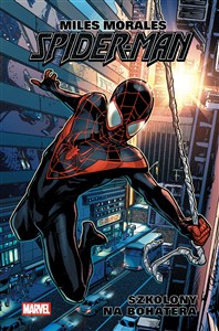 Obrazek Miles Morales. Spider-Man. Tom 1. Szkolony na bohatera