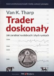 Obrazek Trader doskonały Jak zarabiać na dobrych i złych rynkach