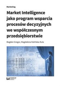 Picture of Market Intelligence jako program wsparcia procesów decyzyjnych we współczesnym przedsiębiorstwie