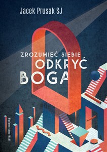 Obrazek Zrozumieć siebie odkryć Boga