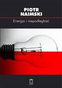 Energia i ... - Piotr Naimski -  foreign books in polish 