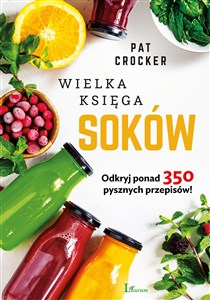 Obrazek Wielka księga soków Odkryj ponad 350 pysznych przepipsów!