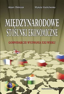 Obrazek Międzynarodowe stosunki ekonomiczne Gospodarcze wyzwania XXI wieku