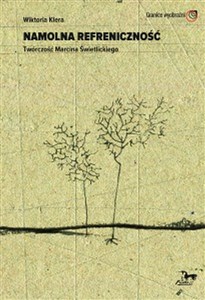 Obrazek Namolna refreniczność Twórczość Marcina Świetlickiego