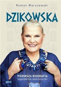 Obrazek Dzikowska. Pierwsza biografia... (z autografem)