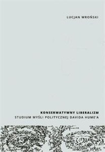 Picture of Konserwatywny liberalizm Studium myśli politycznej Davida Hume'a