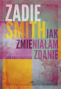 Zobacz : Jak zmieni... - Zadie Smith